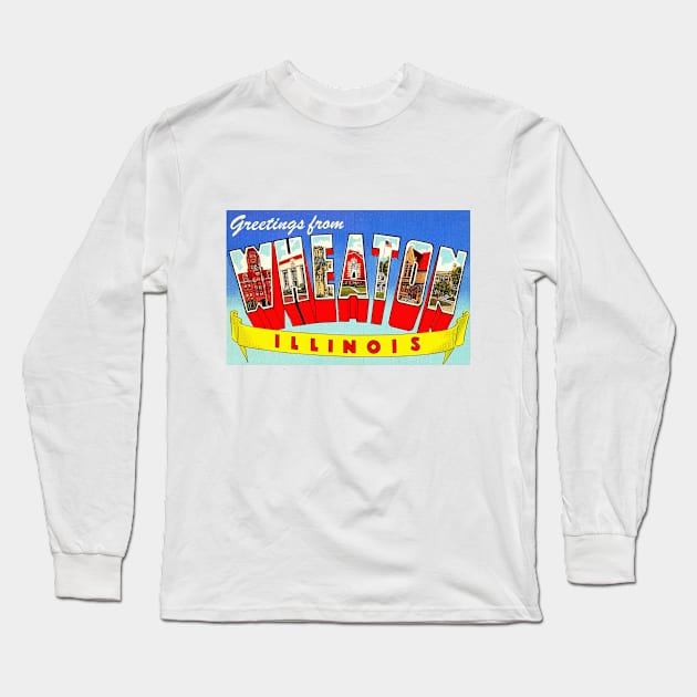 Greetings from Wheaton Illinois - Vintage Large Letter Postcard Long Sleeve T-Shirt by Naves